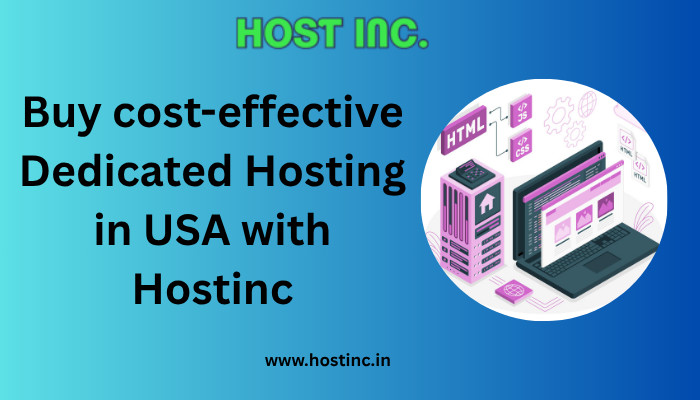 Buy cost-effective Dedicated Hosting in USA with Hostinc