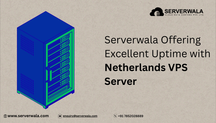 Serverwala Offering Excellent Uptime with Netherlands VPS Server