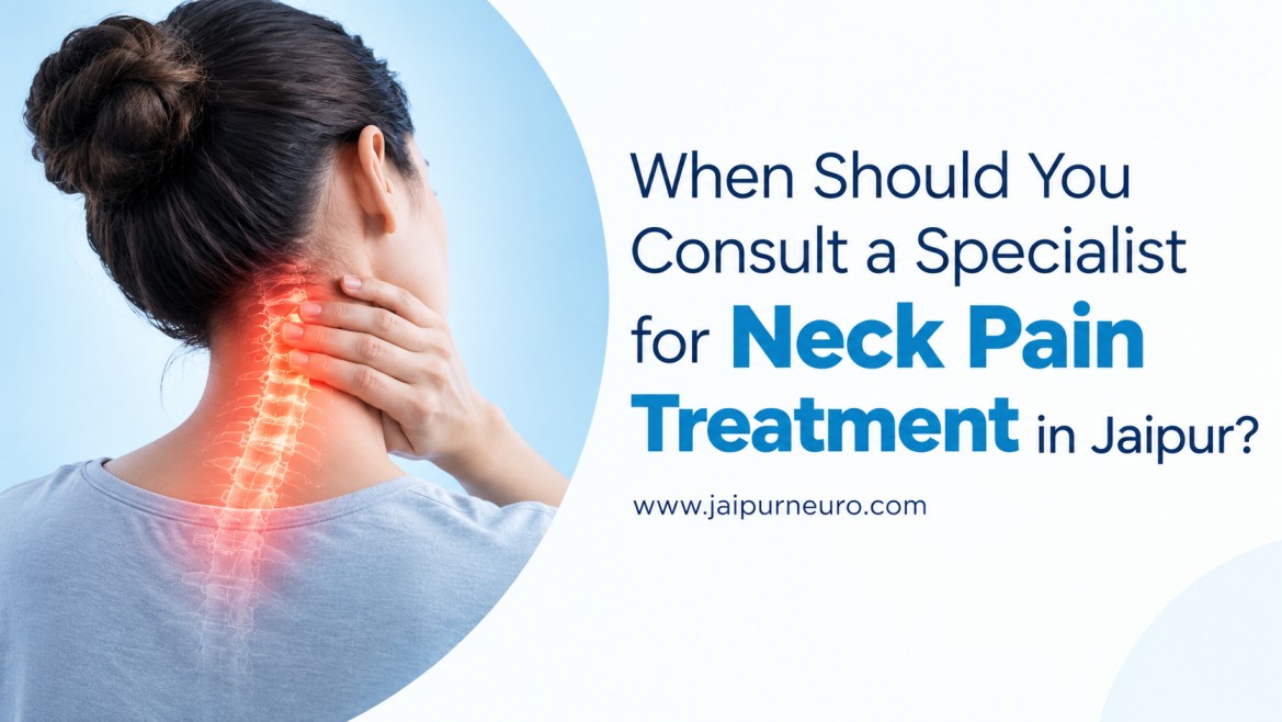 Consult a Specialist for Neck Pain Treatment in Jaipur